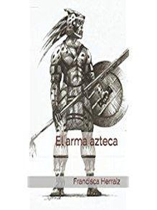 Title details for El arma azteca by Francisca Herraiz - Wait list